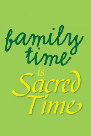 ... Time Quotes, Families Time I, Quotes Home, Family Time, Familytime