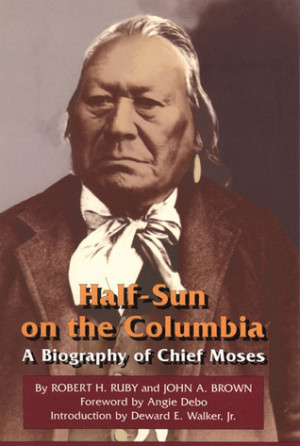 Start by marking “Half-Sun on the Columbia: A Biography of Chief ...