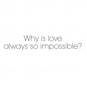always, girl, impossible, love, pain, quote, quotes, text