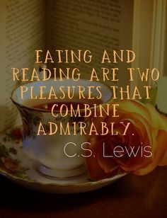 Eating and Reading... -C.S. Lewis | Quotes