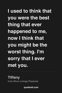 used to think that you were the best thing that ever happened to me ...