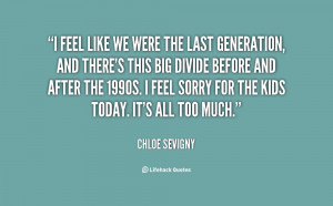 quote-Chloe-Sevigny-i-feel-like-we-were-the-last-2491.png