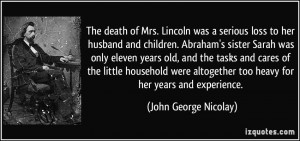 The death of Mrs. Lincoln was a serious loss to her husband and ...