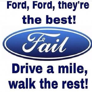 Ford, Ford, they're the best!Drive a mile, walk the rest!