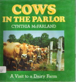 Cows in the Parlor: A Visit to a Dairy Farm