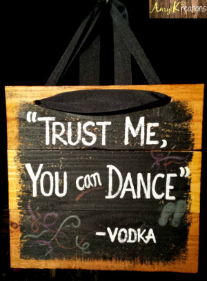 Trust Me, You Can Dance - Painted Quote