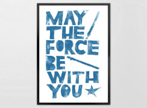 ... Force be with You - Star Wars quote print, letterpress poster, Blue