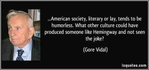 American society, literary or lay, tends to be humorless. What other ...