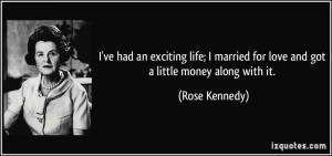 ve had an exciting life; I married for love and got a little money ...