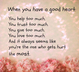You Help Too Much. You Trust Too Much. You Give Too Much. You Love Too ...