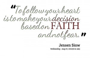 ... is to make your decision based on FAITH and not fear. - Inspirably.com
