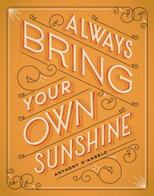 Always bring your own sunshine #quotes