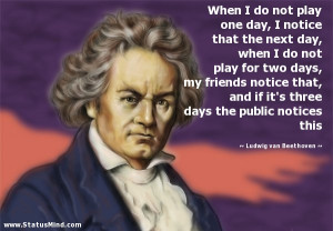 ... the public notices this - Ludwig van Beethoven Quotes - StatusMind.com