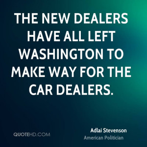 ... New Dealers have all left Washington to make way for the car dealers