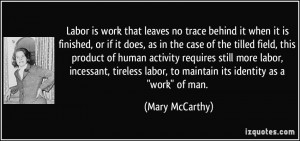 Labor is work that leaves no trace behind it when it is finished, or ...