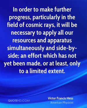to make further progress, particularly in the field of cosmic rays ...