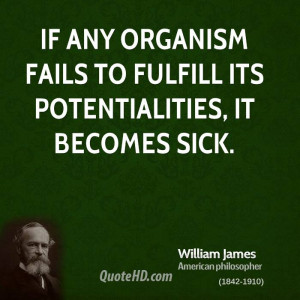 If any organism fails to fulfill its potentialities, it becomes sick.