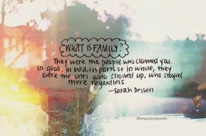 What Is Family? They were the people who claimed you. In good, in bad ...