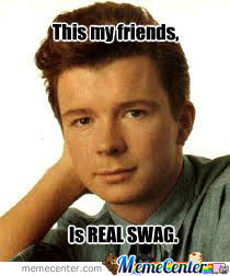 Rick Astley Swag Blake Meme...