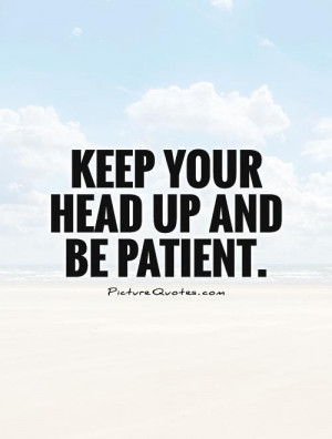 Keep Your Head Up Quotes Patient Quotes A J McLean Quotes