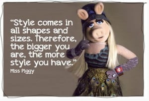 muppet quote miss piggy style funny cute life advice inspiration ...