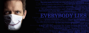 House MD facebook cover #9 - Everybody lies #2