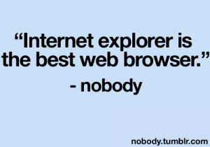 quote quotes humor jokes Chrome internet explorer joke internet lies ...