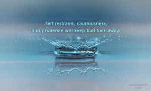Self Control Quote: Self-restraint, cautiousness, and prudence will ...