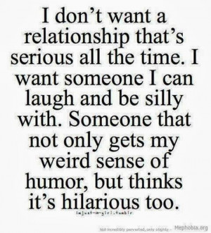 don't want a relationship that's serious all the time. I want ...