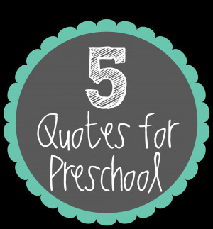 Preschool Ponderings: 5 Inspirational Quotes for Preschool