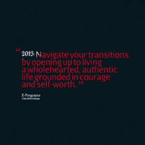 Quotes Picture: 2013: navigate your transitions by opening up to ...