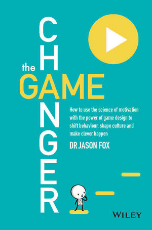 The Game Changer: How to Use the Science of Motivation With the Power ...
