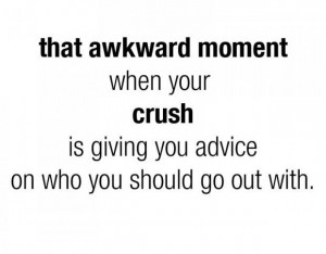 That Awkward Moment When Your Crush Is Giving You Advice On Who You ...