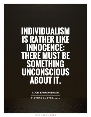 Innocence Quotes Individualism Quotes Louis Kronenberger Quotes
