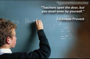 Teachers open the door but you must enter by yourself quote