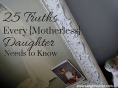 25 Truths Every Motherless Daughter Needs to Know