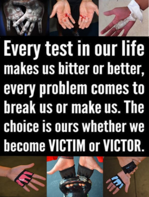 Victim Or Victor It S Your Choice