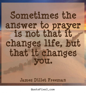 ... Sometimes the answer to prayer is not that.. - Inspirational quotes