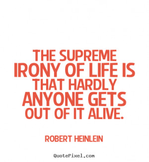 Quotes Irony ~ Famous quotes about 'Irony' - QuotesSays . COM