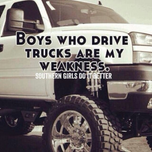 not a southern girl but yes a sexy truck can make me weak at the knees