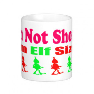 Not Short, I'm Elf Sized Coffee Mug