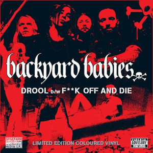 Backyard Babies Drool / F*ck Off And Die UK 7