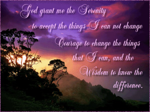 god grant me the serenity to accept the things i can not change