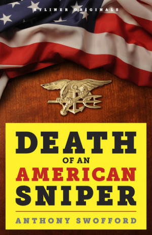 Death of an American Sniper: The Extraordinary Life and Tragic End of ...