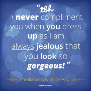 ... quote #inspiration #gorgeous #compliment Install TBH > www.tbh.co