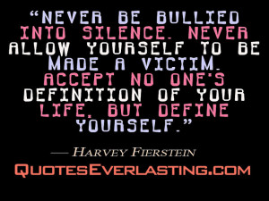 Never be bullied into silence. Never allow yourself to be made a ...