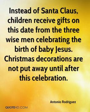 ... celebrating the birth of baby Jesus. Christmas decorations are not put