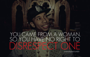 Tags: quote tyga credits woman respect life