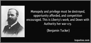 Monopoly and privilege must be destroyed, opportunity afforded, and ...