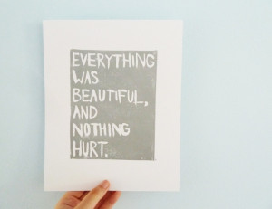 BLOCK PRINT - Kurt Vonnegut, Romantic Quote - Everything Was Beautiful ...